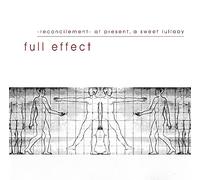 Full Effect - Reconcilement. At Present, A Sweet Lullaby