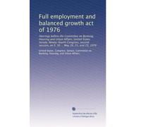 Full employment and balanced growth act of 1976: Hearings before the Committee on Banking, Housing and Urban Affairs, United States Senate, ... on S. 50 ... May 20, 21, and 25, 1976