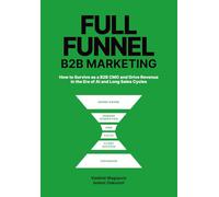 Full-Funnel B2B Marketing: How to survive as B2B CMO and drive revenue in the era of AI and long sales cycles