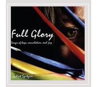 Full Glory: Songs of Hope Consolation & Joy