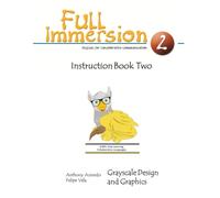 Full Immersion 2 Instruction Book: English for Collaborative Communication: Grayscale Design and Graphics