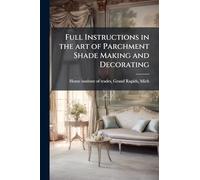 Full Instructions in the art of Parchment Shade Making and Decorating