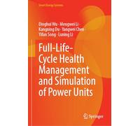 Full-Life-Cycle Health Management and Simulation of Power Units (Smart Energy Systems)