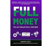 FULL Money: The Last Dollar You'll Ever Need (FULL Books)