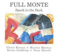 Full Monte (Chris Biscoe, Marcio Mattos, Brian Godding & Tony Marsh) - Spark in the Dark