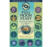 Full Moon Feast: Food and the Hunger for Connection