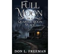 Full Moon in a Quarter Moon Place