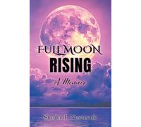 Full Moon Rising: A Memoir