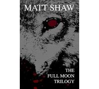 Full Moon: The Complete Trilogy
