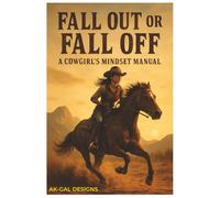 Full Out or Fall Off: A Cowgirl's Mindset Manual