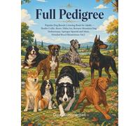 Full Pedigree: Popular Dog Breeds Coloring Book for Adults - Border Collie, Boxer, Shiba Inu, Bernese Mountain Dog, Dobermann, Springer Spaniel and ... Breed Illustrations Vol 2 (True to Breed)