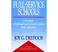 [(Full-Service Schools : A Revolution in Health and Social Services for Children, Youth and Families)] [By (author) Joy G. Dryfoos] published on (February, 1998)