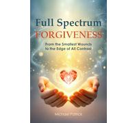 Full Spectrum Forgiveness: From the Smallest Wounds to the Edge of All Contrast