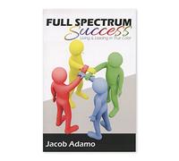 Full Spectrum Success: Living and Leading in True Color