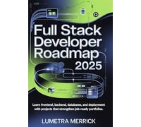 Full Stack Developer Roadmap 2025: Learn frontend backend databases and deployment with projects that strengthen job ready portfolios