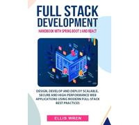 Full Stack Development Handbook With Spring Boot 3 And React: Design, Develop And Deploy Scalable, Secure And High-Performance Web Applications Using Modern Full-Stack Best Practices