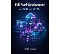 Full-Stack Development with C# 14 and .NET 10: Create Robust APIs, Blazor Frontends, and Cloud Services