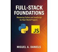 Full-Stack Foundations: Mastering Python and JavaScript for Real-World Projects