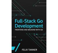 Full-Stack Go Development: Frontend and Backend with Go