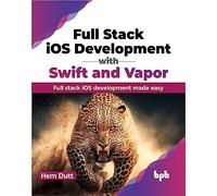 Full Stack iOS Development with Swift and Vapor: Full stack iOS development made easy (English Edition)