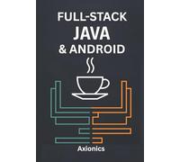 Full-Stack Java & Android: Enterprise Apps, Cloud Deployments, and Data Science Integration: 6 (Master Java: From Fundamentals to Enterprise)