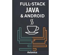 Full-Stack Java & Android: Enterprise Apps, Cloud Deployments, and Data Science Integration (Master Java: From Fundamentals to Enterprise)