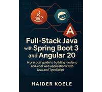 Full-Stack Java with Spring Boot 3 and Angular 20: A practical guide to building modern, end-to-end web applications with Java and TypeScript