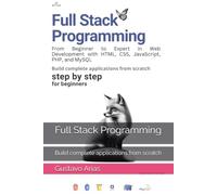 Full Stack Programming: Build complete applications from scratch