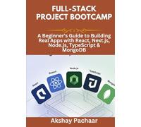 Full-Stack Project Bootcamp: A Beginner’s Guide to Building Real Apps with React, Next.js, Node.js, TypeScript & MongoDB