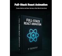 Full-Stack React Animation: Framer Motion and React Spring in Real-World Interfaces
