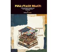 Full-Stack React: Build and Deploy Scalable Apps with Node.js and Modern JavaScript