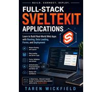 Full-Stack SvelteKit Applications: Learn to Build Real-World Web Apps with Routing, Data Loading, Forms, and Deployment