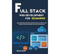 Full Stack Web Development for Beginners: Master MERN Stack, Build Real-World Web Projects with HTML5, CSS3, JavaScript & Node.js, and Deploy with Serverless Architecture