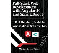 Full-Stack Web Development with Angular 20 and Spring Boot 3: Build Modern, Scalable Applications Step by Step