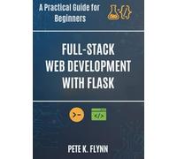Full-Stack Web Development with Flask: A Practical Guide for Beginners