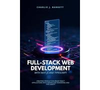 FULL-STACK WEB DEVELOPMENT WITH NEXT.JS AND TYPESCRIPT: Creating Production-Ready React Applications with Server-Side Rendering and Type Safety (CoreCoder Series)