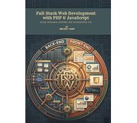 Full-Stack Web Development with PHP & JavaScript: Build Scalable Systems and Interactive UIs
