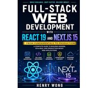 Full-Stack Web Development with React 19 and Next.js 15: From Fundamentals to Production