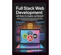 Full Stack Web Development with React JS, Angular, and NodeJS: Kickstart Your Full Stack Developer Career: Hands-On Guide to HTML, CSS, JavaScript, ... for Building Responsive Web Apps from Scratch