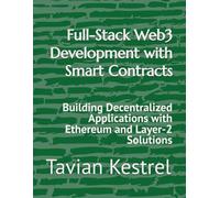 Full-Stack Web3 Development with Smart Contracts: Building Decentralized Applications with Ethereum and Layer-2 Solutions