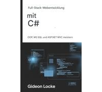 Full-Stack-Webentwicklung mit C#: Meistern Sie OOP, MS SQL und ASP.NET MVC