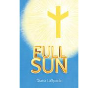 FULL SUN: A DISPATCH FROM THE COSMOS WITHIN