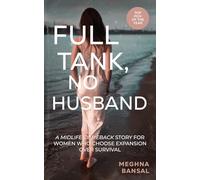 FULL TANK, NO HUSBAND: A Midlife Comeback Story For Women Who Choose Expansion Over Survival