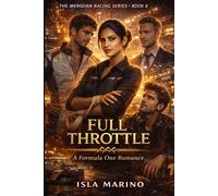 Full Throttle: A Formula One Romance (The Meridian Racing Series)