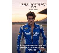Full Throttle Bad Boy: A Rule-Breaker Hero, a Strong Heroine, Slow Burn Sports Romance
