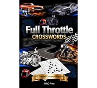 FULL THROTTLE CROSSWORDS: 60 High-Octane Themed Crossword Puzzles Celebrating Motorsports, Classic Cars, Motorcycles, Racing Legends and Automotive ... Crossword Fun for Motoring Enthusiasts
