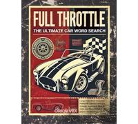 Full Throttle - The Ultimate Car Word Search: Large Print Word Searches Featuring Classic Cars, Car Culture, Supercars, Muscle Cars, and More I ... Father’s Day I Perfect for Relaxation & Fun