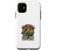 Full Time Dad Part Time Hooker Funny Fishing Retro Carcasa para iPhone 11