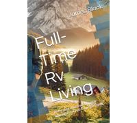 Full-Time Rv Living: Recording our adventures while Full-Time RV Living