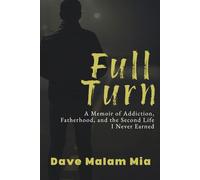 Full Turn: A Memoir of Addiction, Fatherhood, and the Second Life I Never Earned